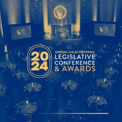 2024 LULAC National Legislative Conference & Awards